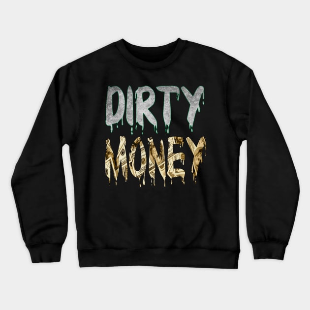 Dirty Money Crewneck Sweatshirt by Debrawib